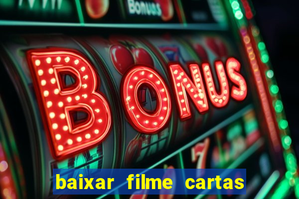 baixar filme cartas para julieta legendado